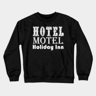 Hotel Motel Holiday Inn Crewneck Sweatshirt